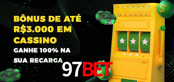 97bet melhor bônus de depósito